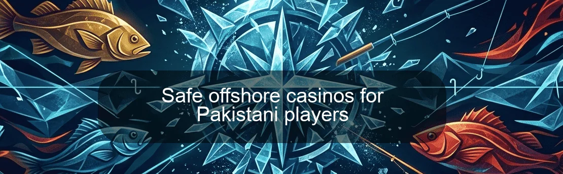 Safe offshore casinos for Pakistani players